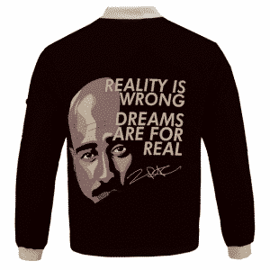 Tupac Shakur Reality Is Wrong Quote Dope Bomber Jacket