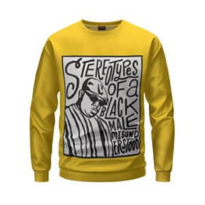 Biggie Smalls Stereotypes Of Black Male Yellow Sweatshirt