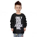 Only God Can Judge Me Typographic Art Black Kids Sweatshirt