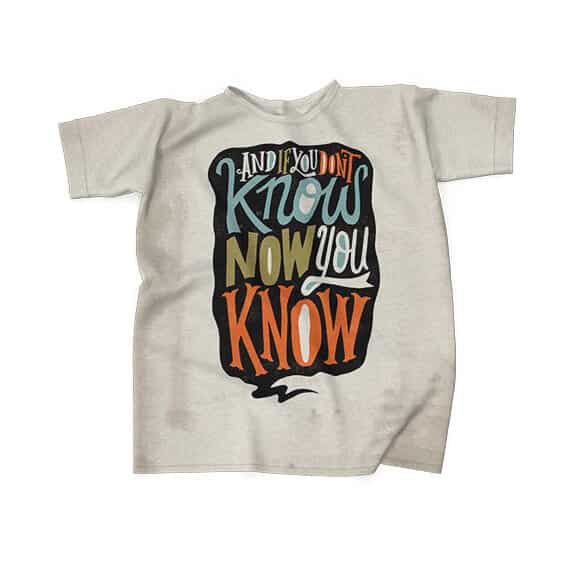 If You Don't Know Now You Know Art Biggie T-Shirt
