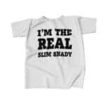 I'm The Real Slim Shady Typography Art Shirt