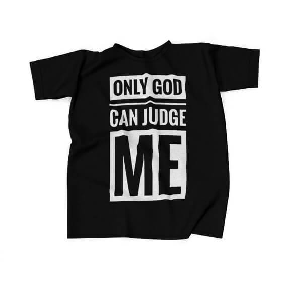Only God Can Judge Me Typographic Art Shirt