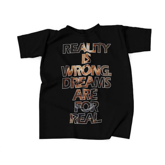 Reality Is Wrong Quote 2Pac Amaru T-Shirt