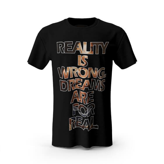 Reality Is Wrong Quote 2Pac Amaru T-Shirt