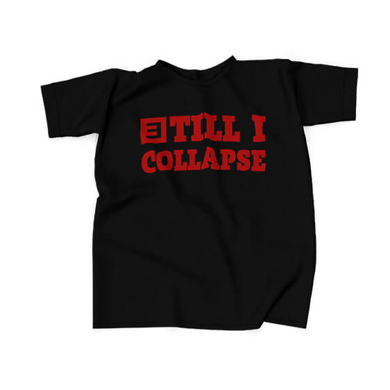 Till I Collapse Eminem Song Typography Shirt