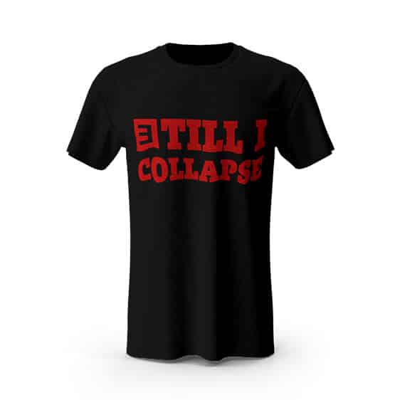 Till I Collapse Eminem Song Typography Shirt