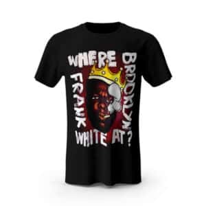 Where Frank White Brooklyn At Biggie T-Shirt